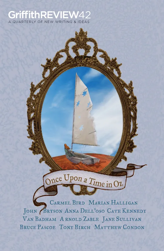 Cover of Griffith Review 42: Once Upon a Time in Oz